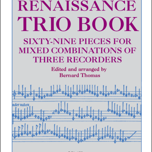 The Renaissance Trio Book. 69 pieces for mixed combinations of three recorders.