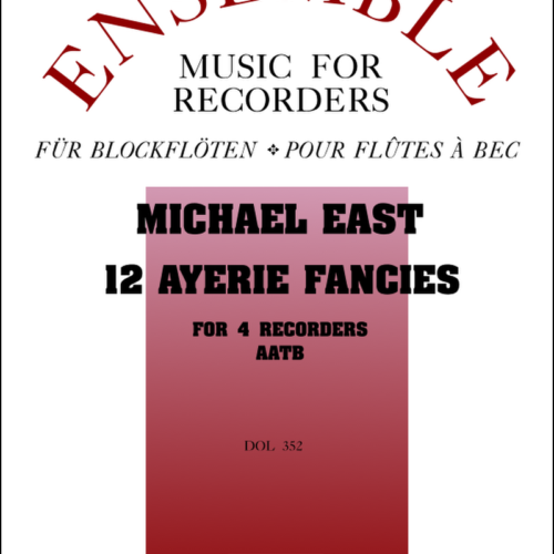 Michael East - 12 Ayerie Fancies à4 (1638) for recorders