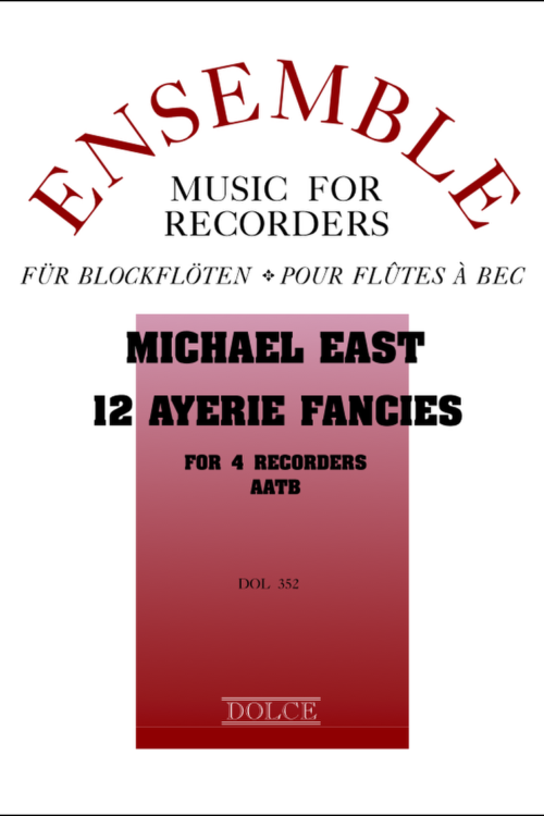 Michael East - 12 Ayerie Fancies à4 (1638) for recorders