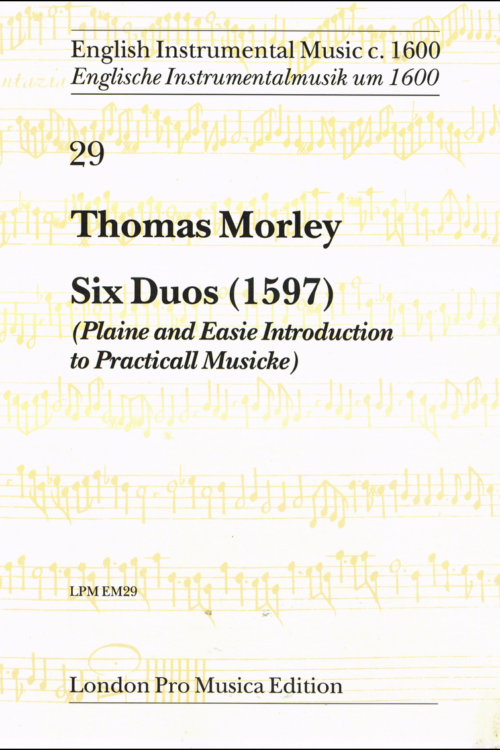 Thomas Morley : Six Duos from A plaine and easy Introduction to Practicall Musicke